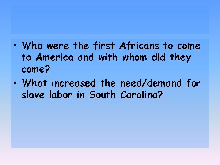  • Who were the first Africans to come to America and with whom