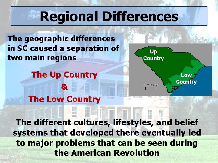 Regional Differences The geographic differences in SC caused a separation of two main regions