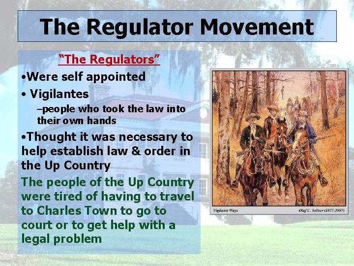 The Regulator Movement “The Regulators” • Were self appointed • Vigilantes –people who took
