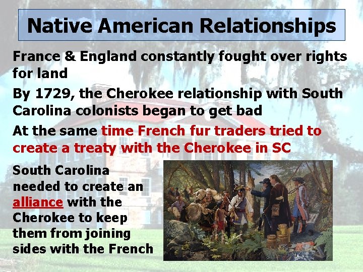 Native American Relationships France & England constantly fought over rights for land By 1729,
