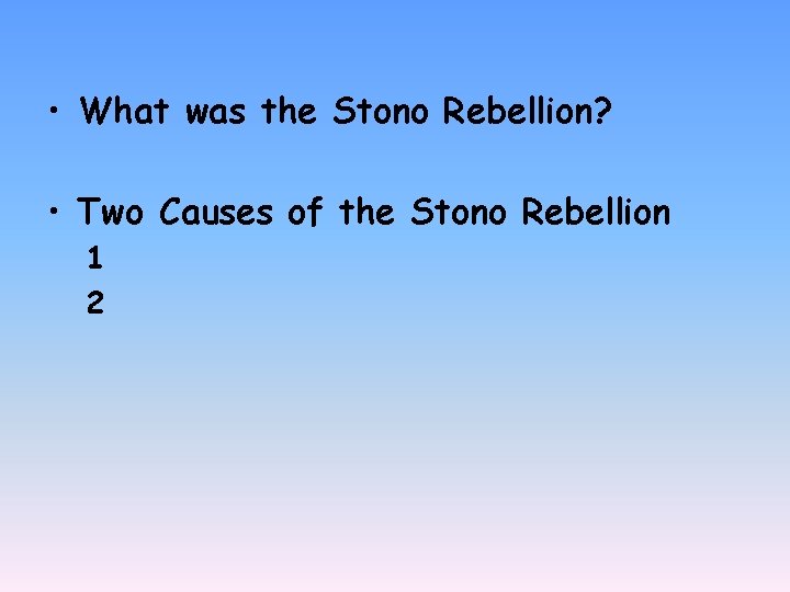  • What was the Stono Rebellion? • Two Causes of the Stono Rebellion