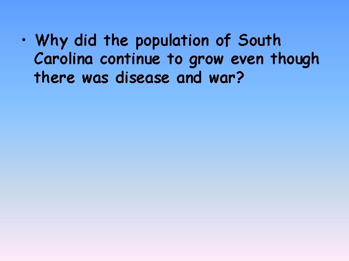  • Why did the population of South Carolina continue to grow even though