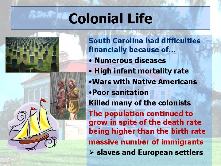 Colonial Life South Carolina had difficulties financially because of… • Numerous diseases • High