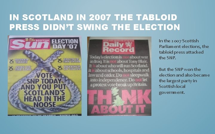 IN SCOTLAND IN 2007 THE TABLOID PRESS DIDN’T SWING THE ELECTION In the 2007