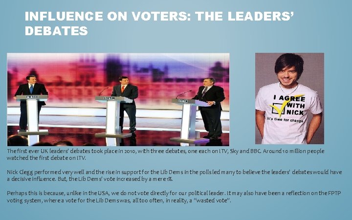 INFLUENCE ON VOTERS: THE LEADERS’ DEBATES The first ever UK leaders’ debates took place