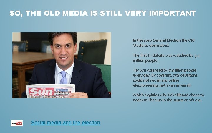 SO, THE OLD MEDIA IS STILL VERY IMPORTANT In the 2010 General Election the