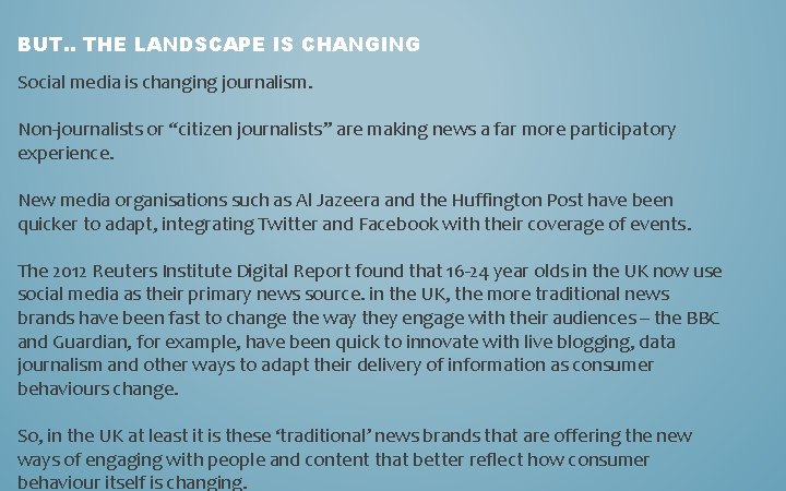 BUT. . THE LANDSCAPE IS CHANGING Social media is changing journalism. Non-journalists or “citizen