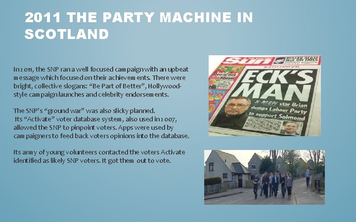 2011 THE PARTY MACHINE IN SCOTLAND In 2011, the SNP ran a well focused