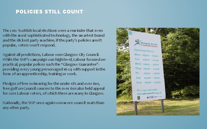 POLICIES STILL COUNT The 2012 Scottish local elections were a reminder that even with