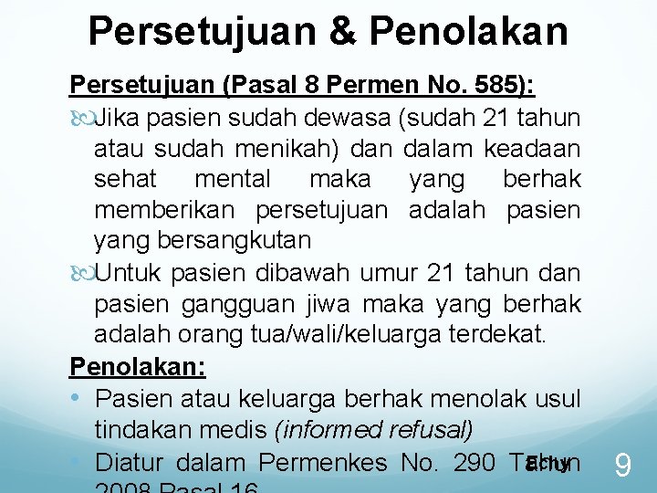 Persetujuan & Penolakan Persetujuan (Pasal 8 Permen No. 585): Jika pasien sudah dewasa (sudah