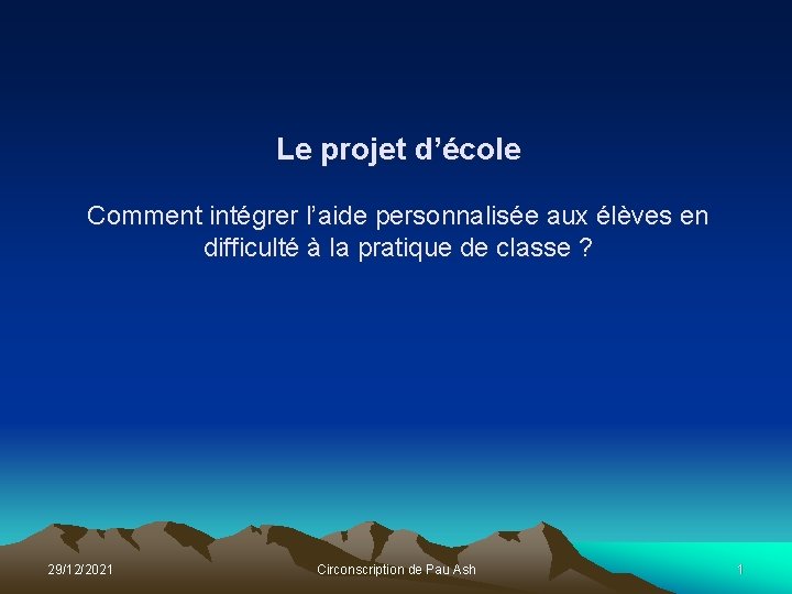 Le projet d’école Comment intégrer l’aide personnalisée aux élèves en difficulté à la pratique