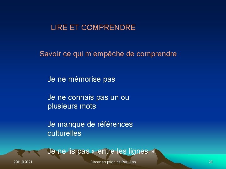 LIRE ET COMPRENDRE Savoir ce qui m’empêche de comprendre Je ne mémorise pas Je