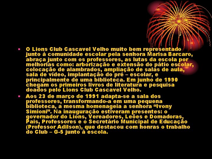  • O Lions Club Cascavel Velho muito bem representado junto à comunidade escolar