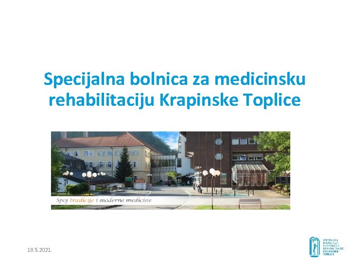 Specijalna bolnica za medicinsku rehabilitaciju Krapinske Toplice 18. 5. 2021. 