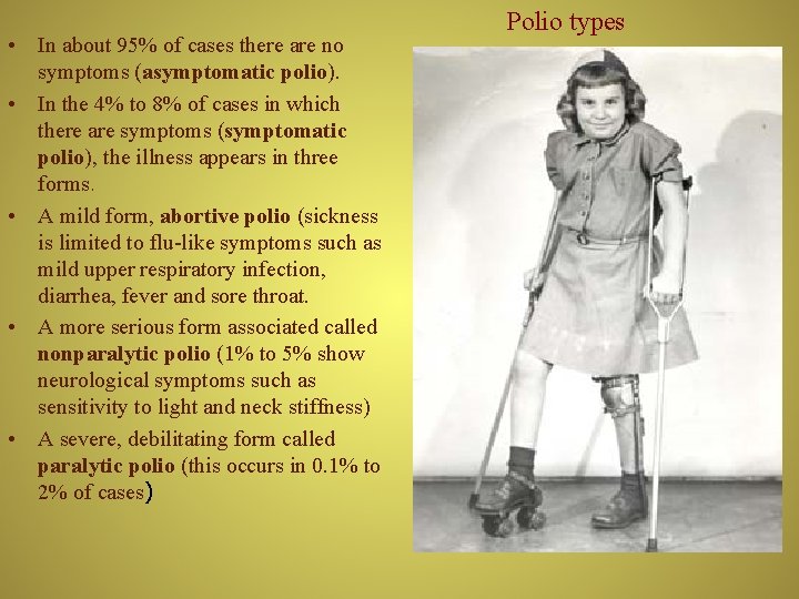  • In about 95% of cases there are no symptoms (asymptomatic polio). •