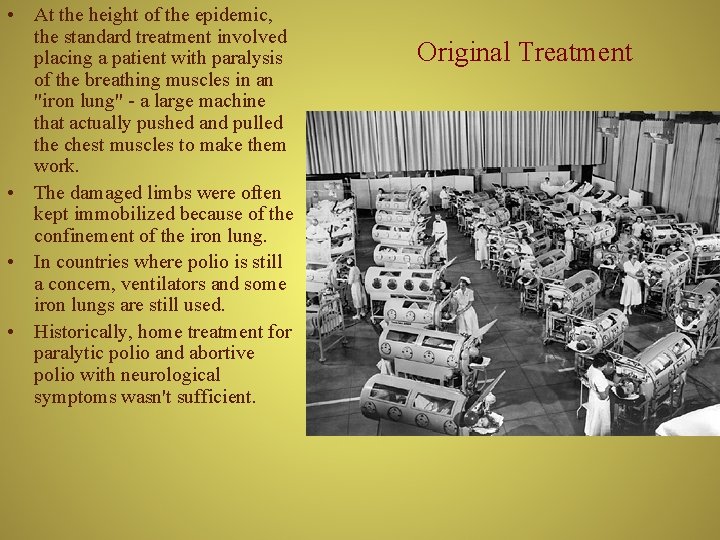  • At the height of the epidemic, the standard treatment involved placing a