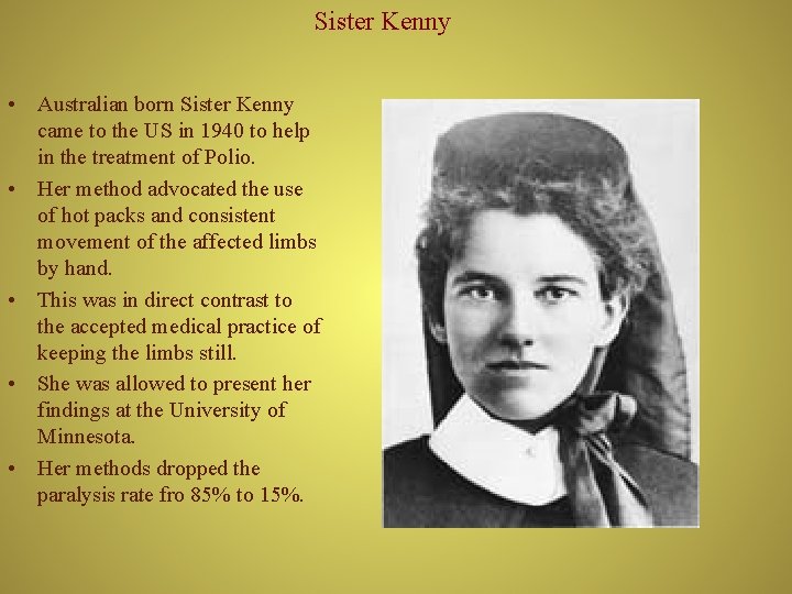 Sister Kenny • Australian born Sister Kenny came to the US in 1940 to