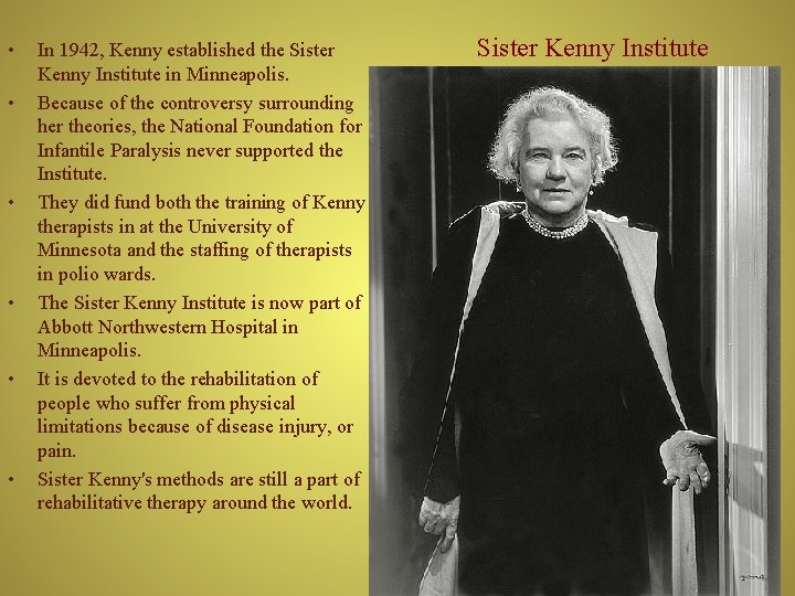  • • • In 1942, Kenny established the Sister Kenny Institute in Minneapolis.