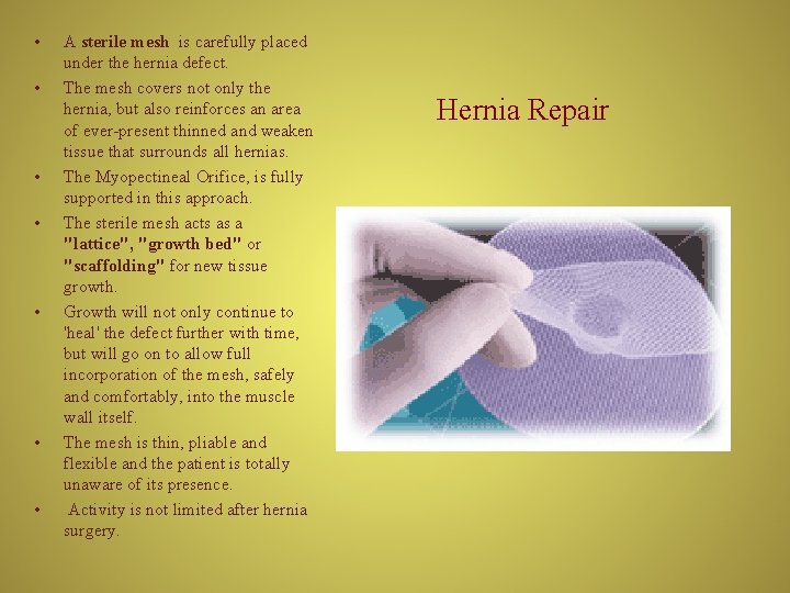  • • A sterile mesh is carefully placed under the hernia defect. The