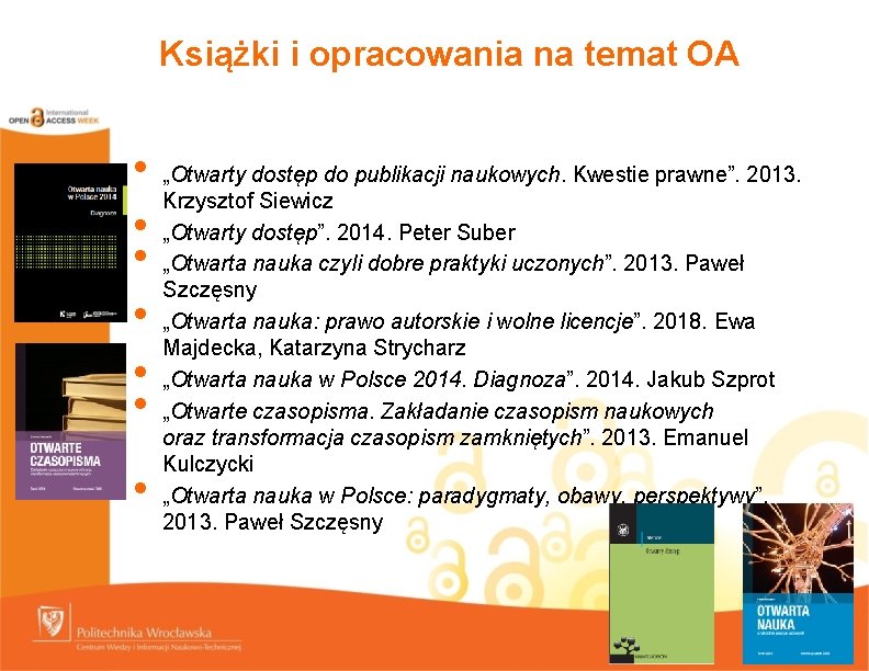 Książki i opracowania na temat OA • • „Otwarty dostęp do publikacji naukowych. Kwestie