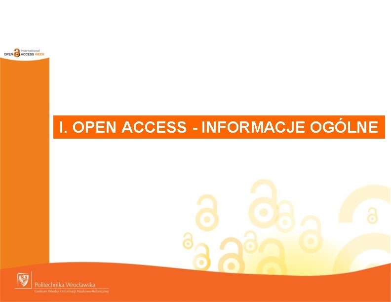 I. OPEN ACCESS - INFORMACJE OGÓLNE 