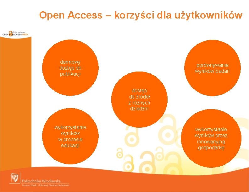 Open Access – korzyści dla użytkowników darmowy dostęp do publikacji porównywanie wyników badań dostęp