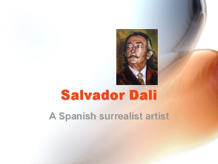 Salvador Dali A Spanish surrealist artist 