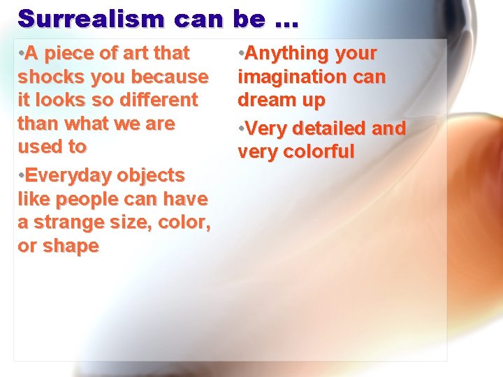 Surrealism can be … • A piece of art that shocks you because it