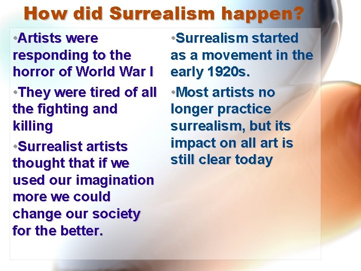 How did Surrealism happen? • Artists were responding to the horror of World War