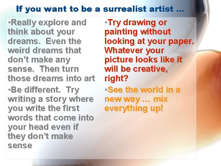 If you want to be a surrealist artist … • Really explore and think