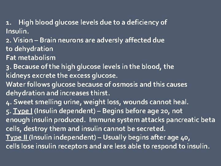 1. High blood glucose levels due to a deficiency of Insulin. 2. Vision –