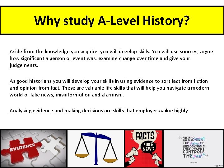 Why study A-Level History? Aside from the knowledge you acquire, you will develop skills.