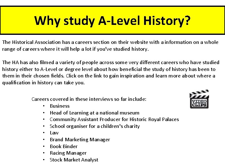 Why study A-Level History? The Historical Association has a careers section on their website