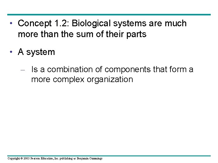  • Concept 1. 2: Biological systems are much more than the sum of