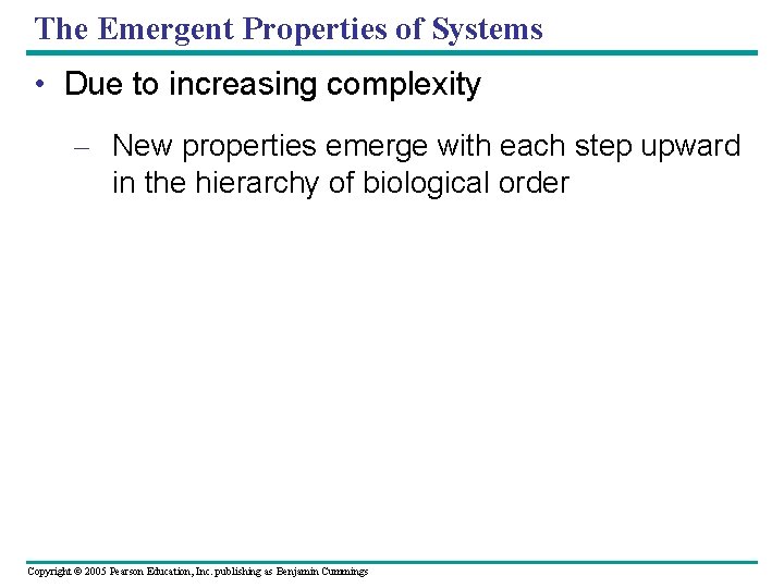 The Emergent Properties of Systems • Due to increasing complexity – New properties emerge