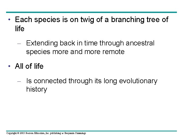  • Each species is on twig of a branching tree of life –