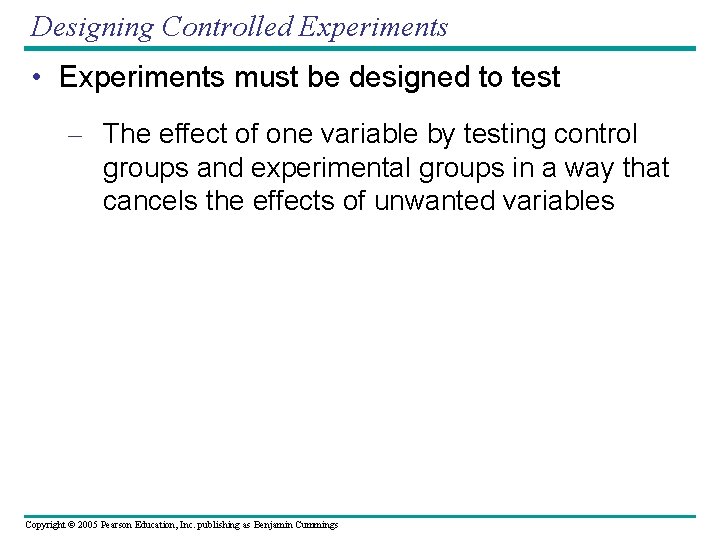 Designing Controlled Experiments • Experiments must be designed to test – The effect of