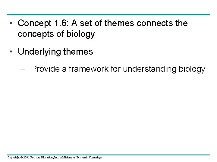  • Concept 1. 6: A set of themes connects the concepts of biology