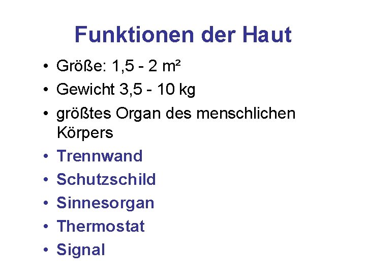 Funktionen der Haut • Größe: 1, 5 - 2 m² • Gewicht 3, 5 Funktionen der Haut • Größe: 1, 5 - 2 m² • Gewicht 3, 5