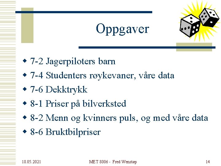 Oppgaver w 7 -2 Jagerpiloters barn w 7 -4 Studenters røykevaner, våre data w