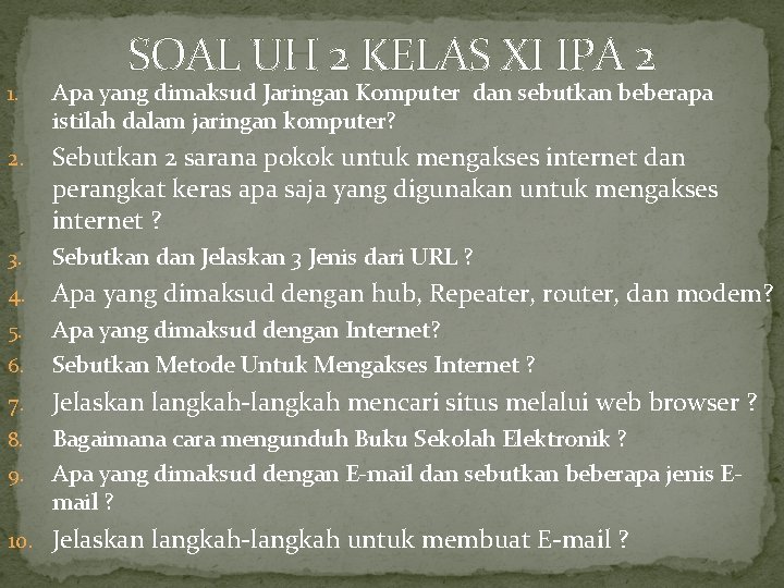 SOAL UH 2 KELAS XI IPA 2 1. Apa yang dimaksud Jaringan Komputer dan