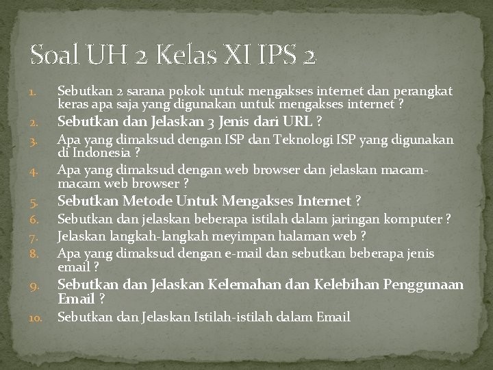 Soal UH 2 Kelas XI IPS 2 1. Sebutkan 2 sarana pokok untuk mengakses