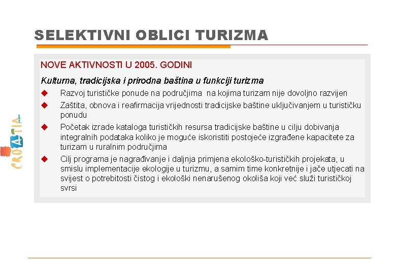 SELEKTIVNI OBLICI TURIZMA NOVE AKTIVNOSTI U 2005. GODINI Kulturna, tradicijska i prirodna baština u