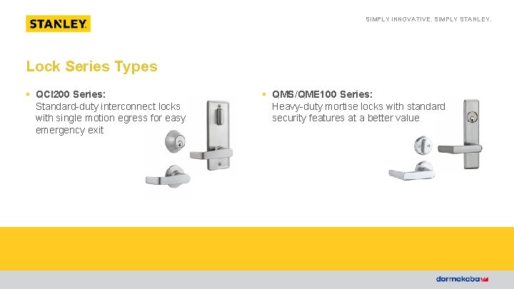 SIMPLY INNOVATIVE. SIMPLY STANLEY. Lock Series Types § QCI 200 Series: Standard-duty interconnect locks