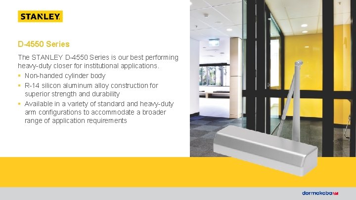 SIMPLY INNOVATIVE. SIMPLY STANLEY. D-4550 Series The STANLEY D-4550 Series is our best performing