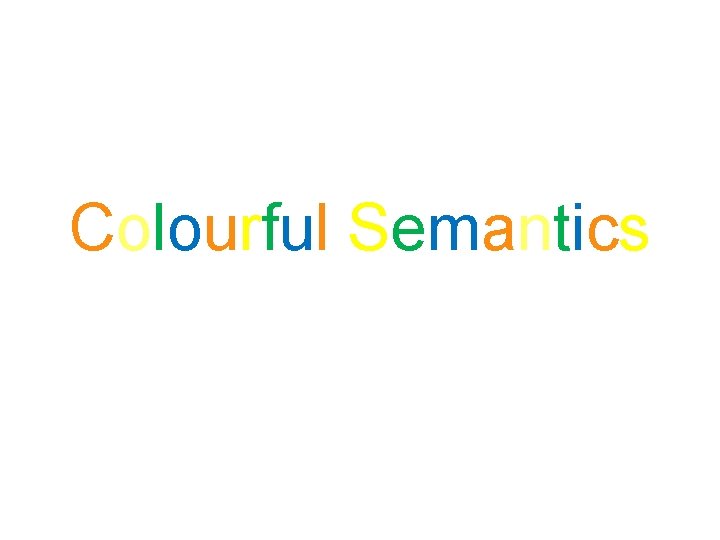 Colourful Semantics 
