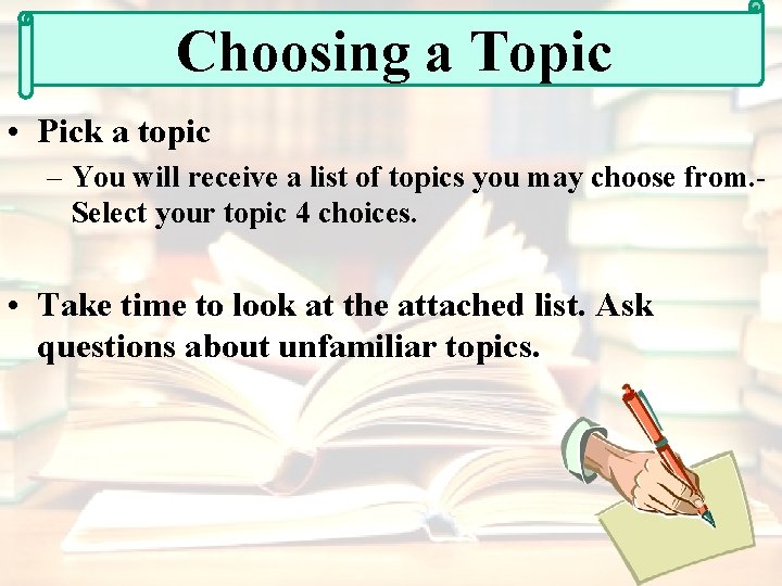 Choosing a Topic • Pick a topic – You will receive a list of