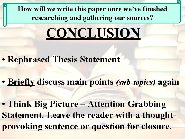 How will we write this paper once we’ve finished researching and gathering our sources?