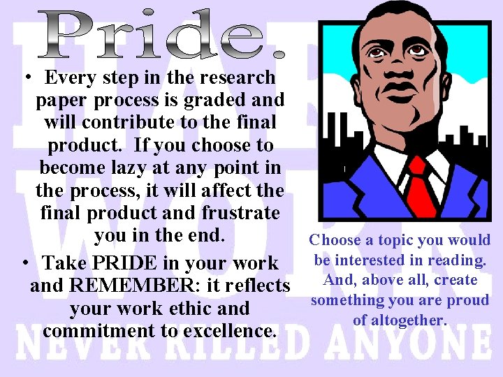  • Every step in the research paper process is graded and will contribute