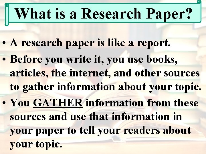 What is a Research Paper? • A research paper is like a report. •